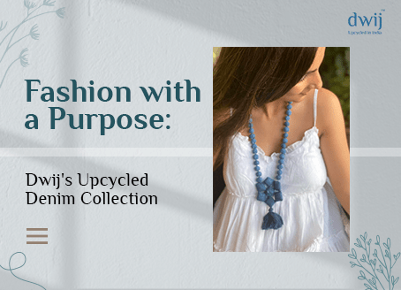 Fashion with a Purpose: Dwij's Upcycled Denim Collection - Dwij