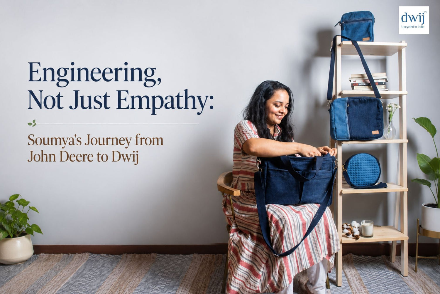 Engineering, Not Just Empathy: Soumya's Journey from John Deere to dwij