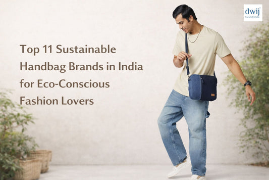 Top 11 Sustainable Handbag Brands in India for Eco-Conscious Fashion Lovers