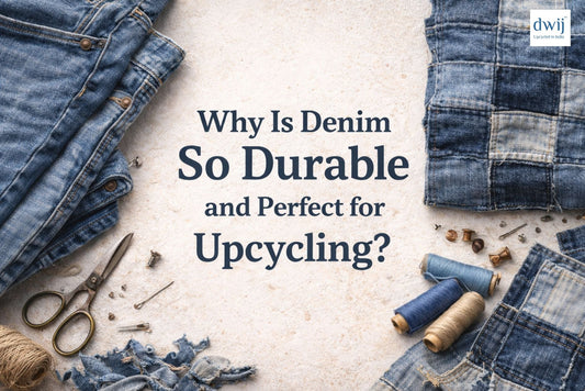 Why Is Denim So Durable and Perfect for Upcycling?