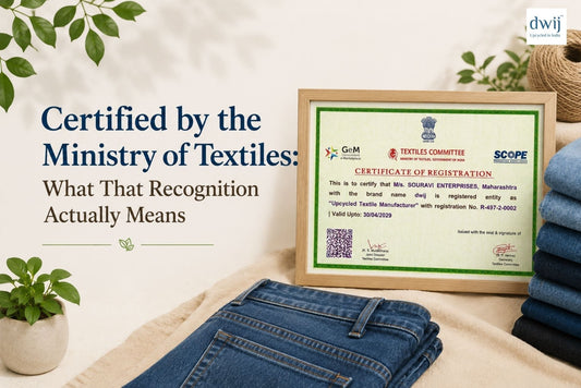 Certified by the Ministry of Textiles: What That Recognition Actually Means - Dwij