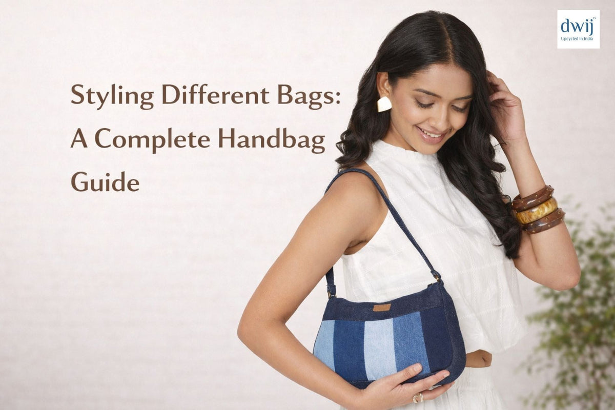 Styling Different Bags: A Complete Handbag Guide - Dwij