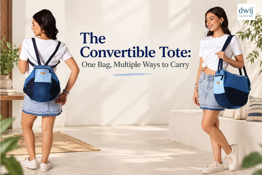 The Convertible Tote: One Bag, Multiple Ways to Carry - Dwij
