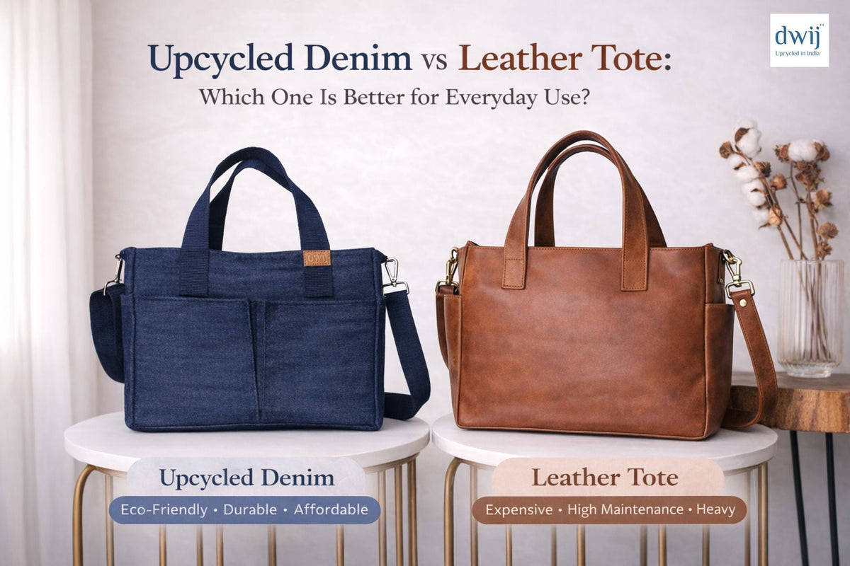 Upcycled Denim vs Leather Tote: Which One Is Better for Everyday Use? - Dwij