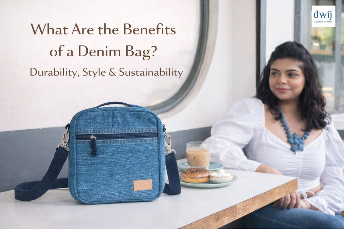 What Are the Benefits of a Denim Bag? Durability, Style & Sustainability - Dwij
