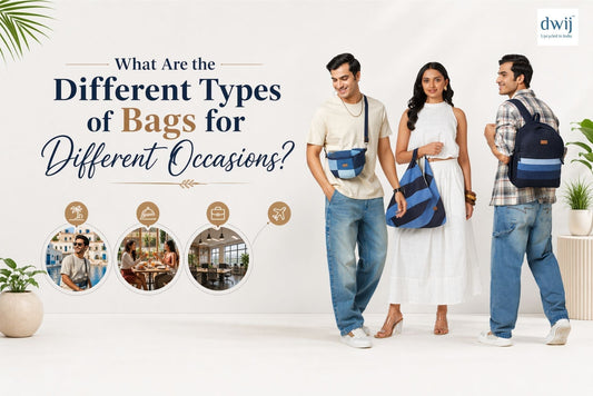 What Are the Different Types of Bags for Different Occasions? - Dwij